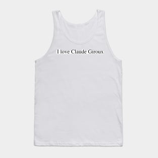 I love Claude Giroux Tank Top